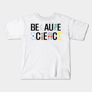 Because Science Kids T-Shirt